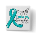Everyday I Miss My Daughter-in-Law Ovarian Cancer Button