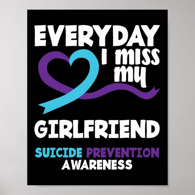 Everyday I Miss My Girlfriend Suicide Prevention A Poster (Front)