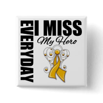 Everyday I Miss My Hero Appendix Cancer Pinback Button