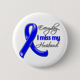 Everyday I Miss My Husband Colon Cancer Pinback Button
