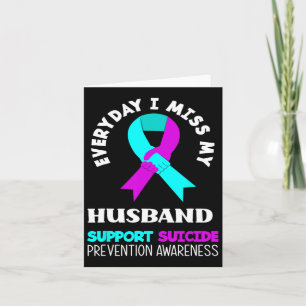 Everyday I Miss My Husband Support Suicide Awarene Card