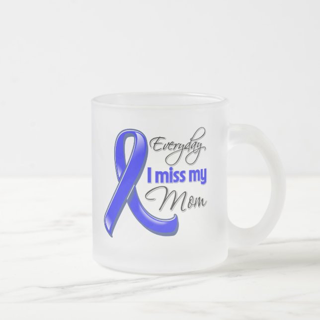 Everyday I Miss My Mom Colon Cancer Frosted Glass Coffee Mug (Right)