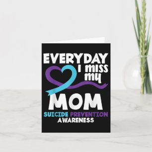 Everyday I Miss My Mom Suicide Prevention Awarenes Card