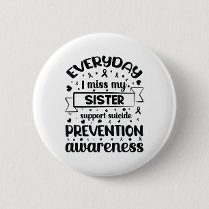 Everyday I Miss My Sister Support Suicide Preventi Button