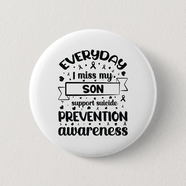 Everyday I Miss My Son Support Suicide Prevention  Button (Front)