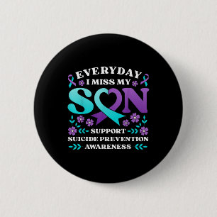 Everyday I Miss My Son Support Suicide Prevention Button