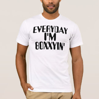 Everyday I'm Boxxyin' T-Shirt