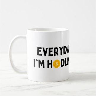 Everyday I'm Hodling, Crypto Currency Gift Coffee Mug
