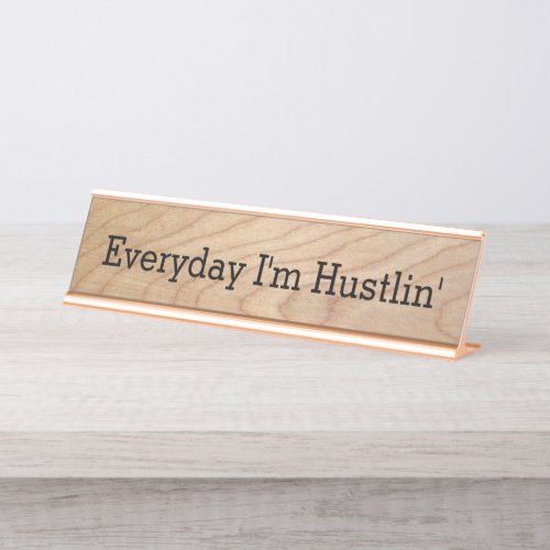 Everyday Im Hustlin Funny Office Novelty Desk Name Plate