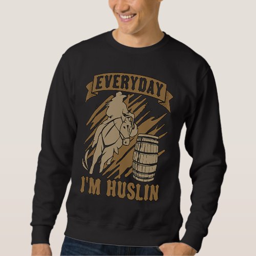 Everyday Im Hustlin Loves Barrel Rodeo Horse Bar Sweatshirt