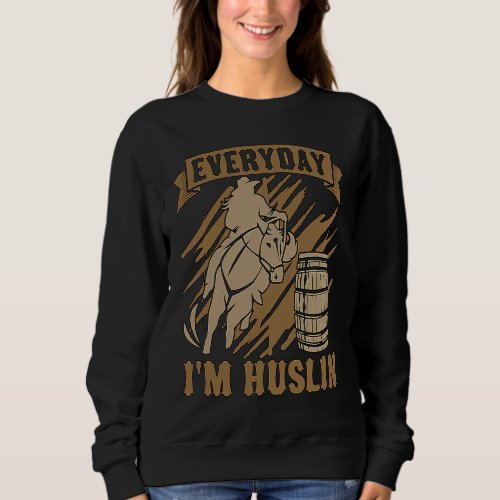 Everyday Im Hustlin Loves Barrel Rodeo Horse Bar Sweatshirt