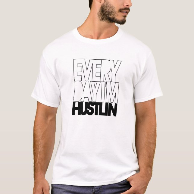 Everyday I'm Hustlin' Tshirt (black) (Front)