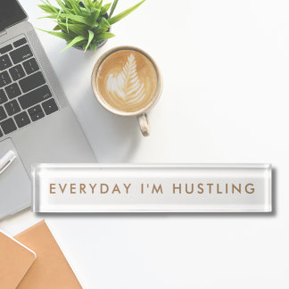 Everyday I'm Hustling Minimalist Modern Nameplate