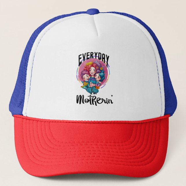 Everyday I'm Motherin', Motherhood Family Trucker Hat (Front)