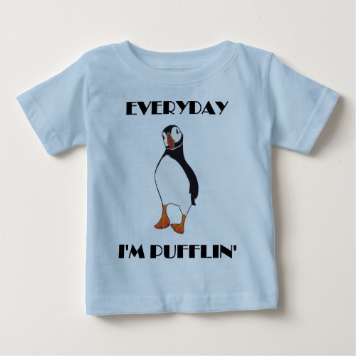 Everyday Im Pufflin Puffin Bird Baby T_Shirt
