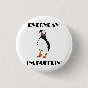 Everyday I'm Pufflin Puffin Bird Pinback Button
