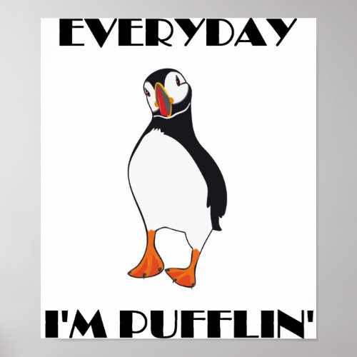 Everyday Im Pufflin Puffin Bird Poster