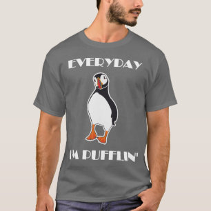 Everyday I'm Pufflin Puffin Bird T-Shirt