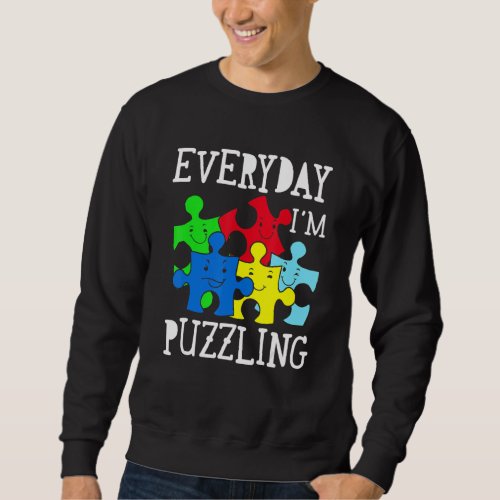 Everyday Im Puzzling Autism Awareness Sweatshirt