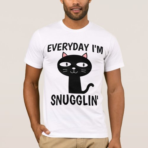 EVERYDAY IM SNUGGLIN Funny Cat T_shirts