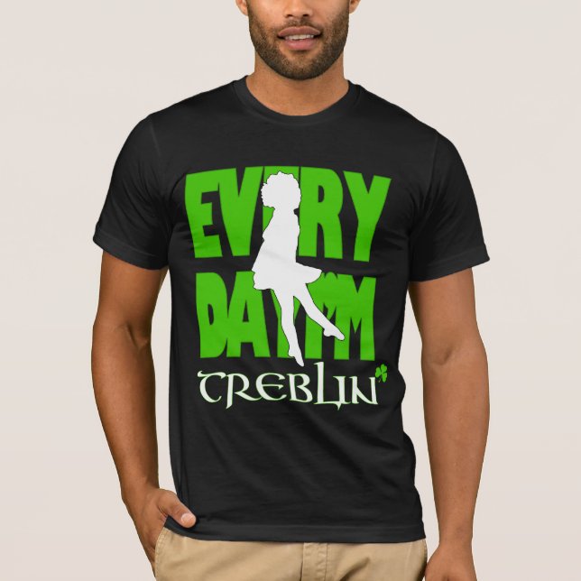 Everyday I'm Treblin Basic Shirt 3 (Front)