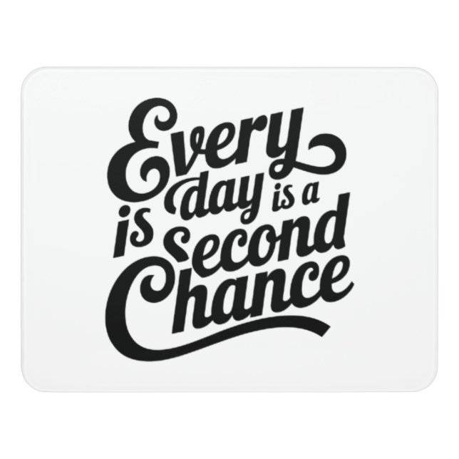 Everyday is a Chance Door Sign (Contemporary Front)