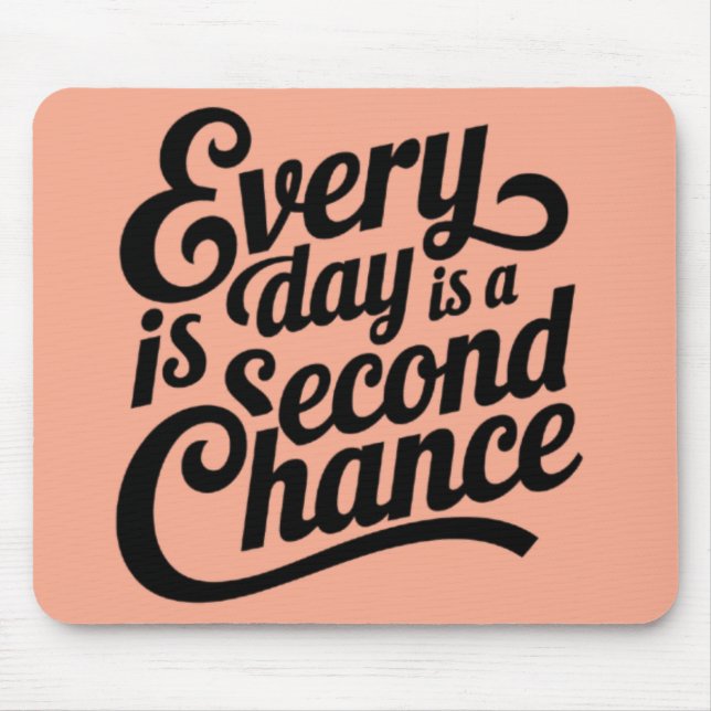 Everyday is a Chance Mouse Pad (Front)