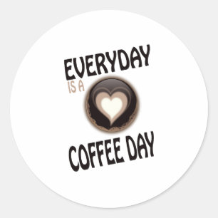everyday is a coffee day classic round sticker
