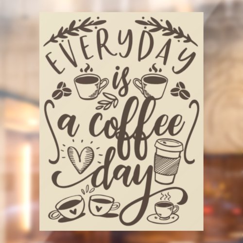Everyday is a coffee day  rustic coffee shop wind window cling