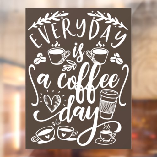 Everyday is a coffee day  rustic coffee shop wind window cling