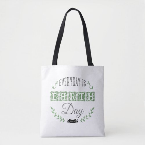 EveryDay Is A Earth Day Tote Bag
