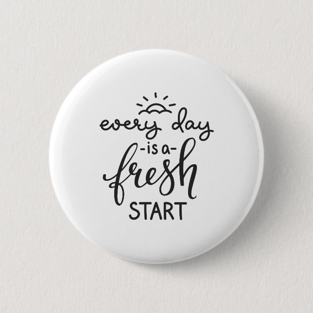 Everyday is a Fresh Start Inspirational Quote Art Button (Front)