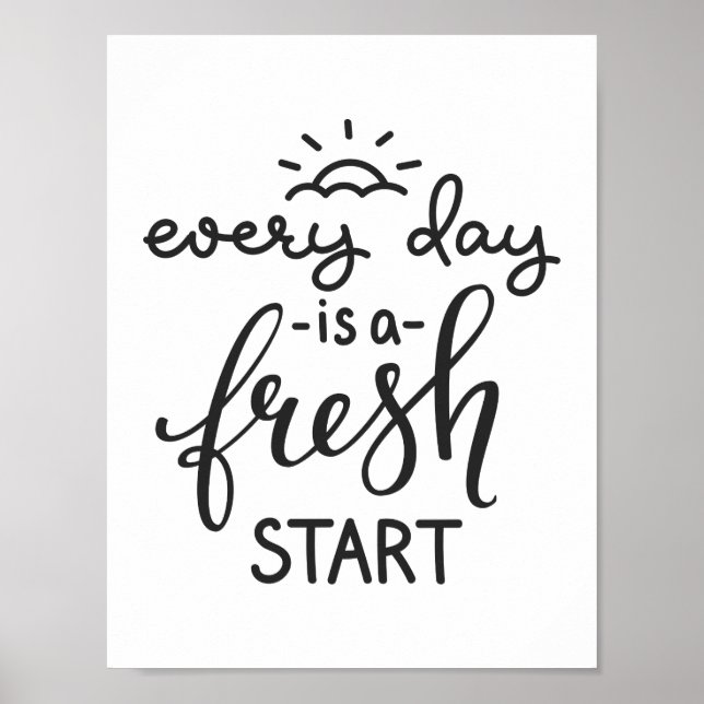 Everyday is a Fresh Start Inspirational Quote Art Poster (Front)