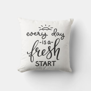 Everyday is a Fresh Start Inspirational Quote Art Throw Pillow