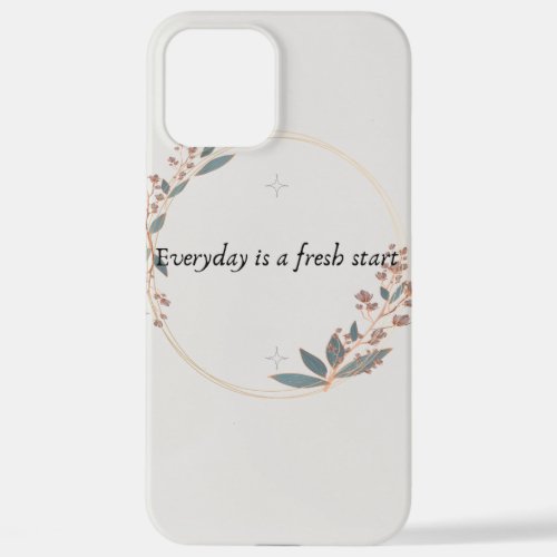 Everyday is a fresh start inspirational quote case