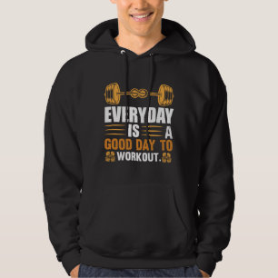 Everyday Is A Good Day To Workout T-Shirt Hoodie