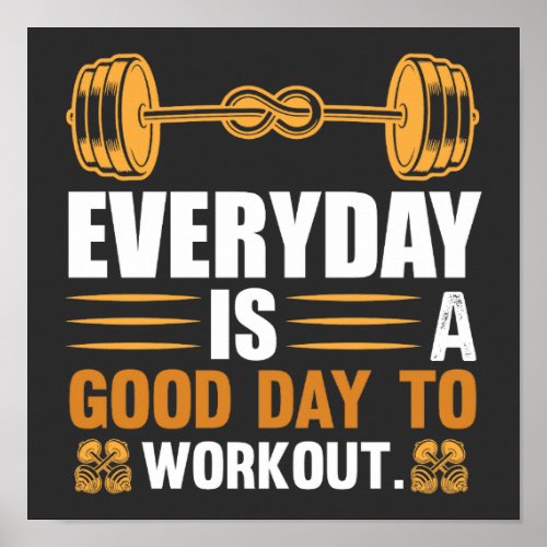 Everyday Is A Good Day To Workout T-Shirt Poster