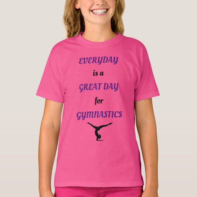 Everyday is a Great Day for Gymnastics T-Shirt (Front)