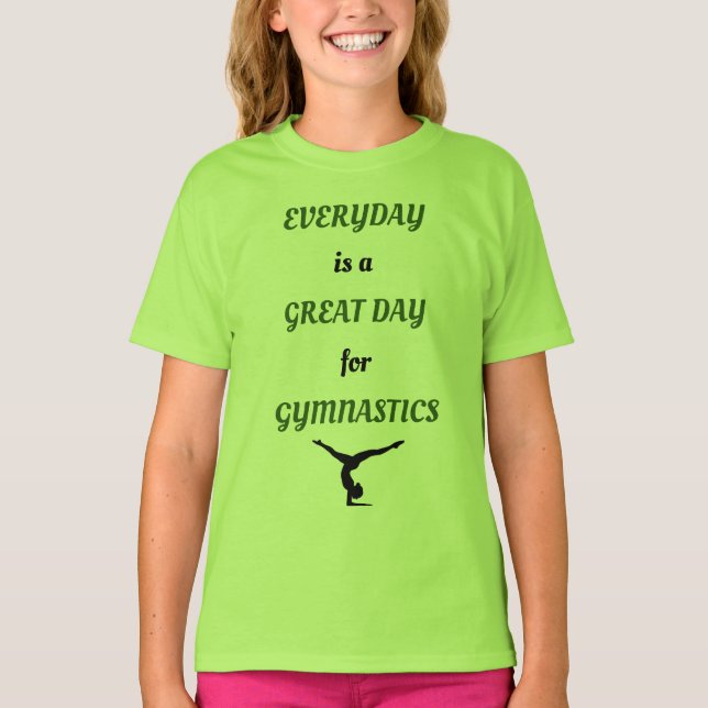 Everyday is a Great Day for Gymnastics T-Shirt (Front)