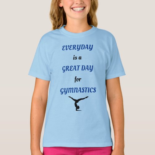 Everyday is a Great Day for Gymnastics T_Shirt