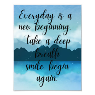 Everyday is a new beginning photo print