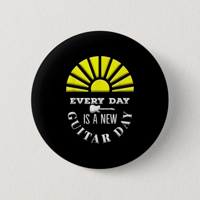 Everyday Is A New Guitar Day Funny Quote Guitarist Button (Front)