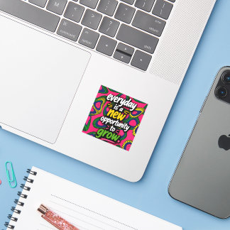 Everyday is a new opportunity to grow! sticker