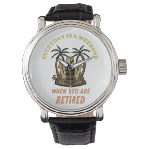EVERYDAY IS A WEEKEND RETIRED WATCH