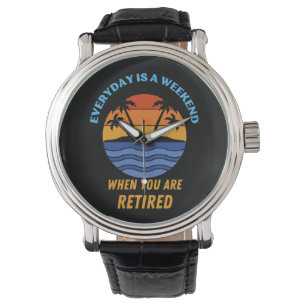 EVERYDAY IS A WEEKEND RETIRED WATCH