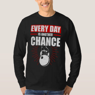 Everyday Is Another Chance Kettlebell Weight Loss T-Shirt