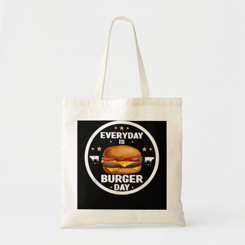 Everyday is burger day Funny Dad Meat BBQ Every da Tote Bag