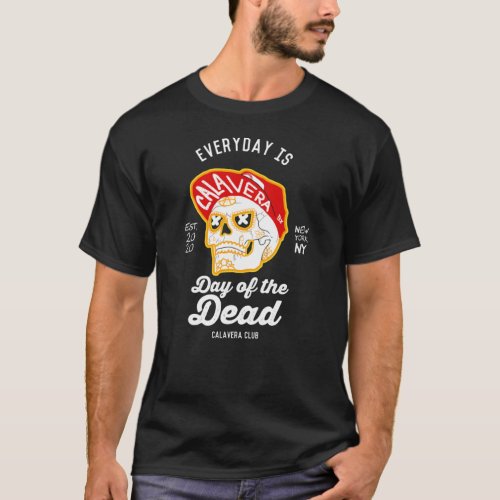 Everyday is Day of the Dead Calavera Hat T_Shirt