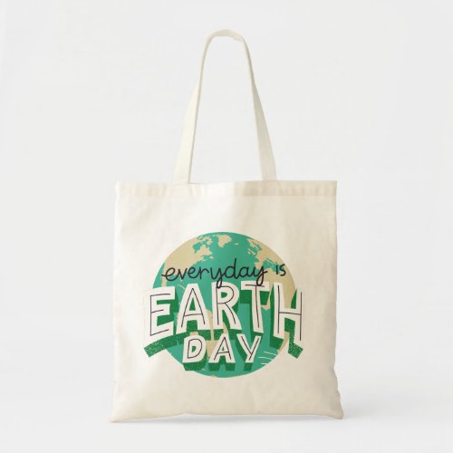 Everyday is Earth day Planet Nature Tote Bag