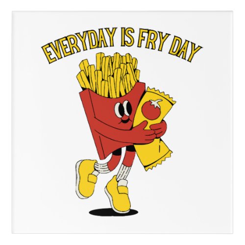 Everyday Is Fry Day Acrylic Print